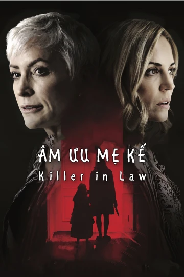 Âm Mưu Mẹ Kế | Killer In Law (2018) Âm Mưu Mẹ Kế | Killer In Law (2018)