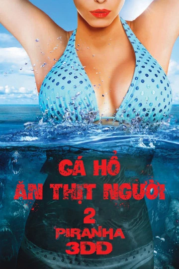 Cá Hổ Ăn Thịt Người 2 | Piranha 3DD (2012) Cá Hổ Ăn Thịt Người 2 | Piranha 3DD (2012)