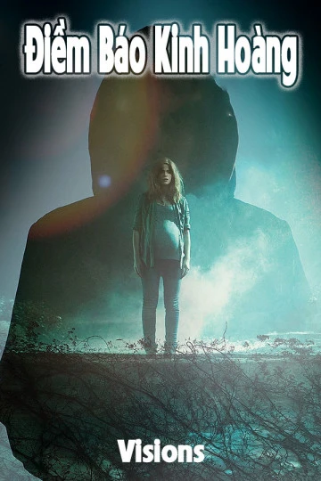 Điềm Báo Kinh Hoàng | Visions (2015) Điềm Báo Kinh Hoàng | Visions (2015)