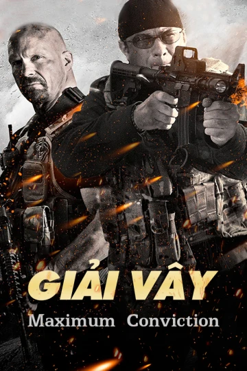 Giải Vây | Maximum Conviction (2012) Giải Vây | Maximum Conviction (2012)