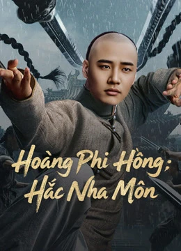 Hoàng Phi Hồng: Hắc Nha Môn | Huang Feihong The Black Yamen (2025)