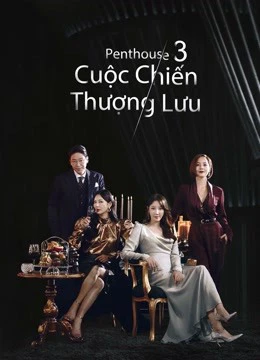Penthouse Cuộc Chiến Thượng Lưu Phần 3 | The Penthouse: War in Life 3 (2021) Penthouse Cuộc Chiến Thượng Lưu Phần 3 | The Penthouse: War in Life 3 (2021)
