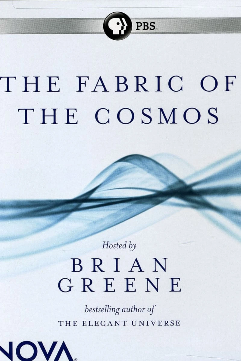The Fabric of the Cosmos | The Fabric of the Cosmos (2011) The Fabric of the Cosmos | The Fabric of the Cosmos (2011)